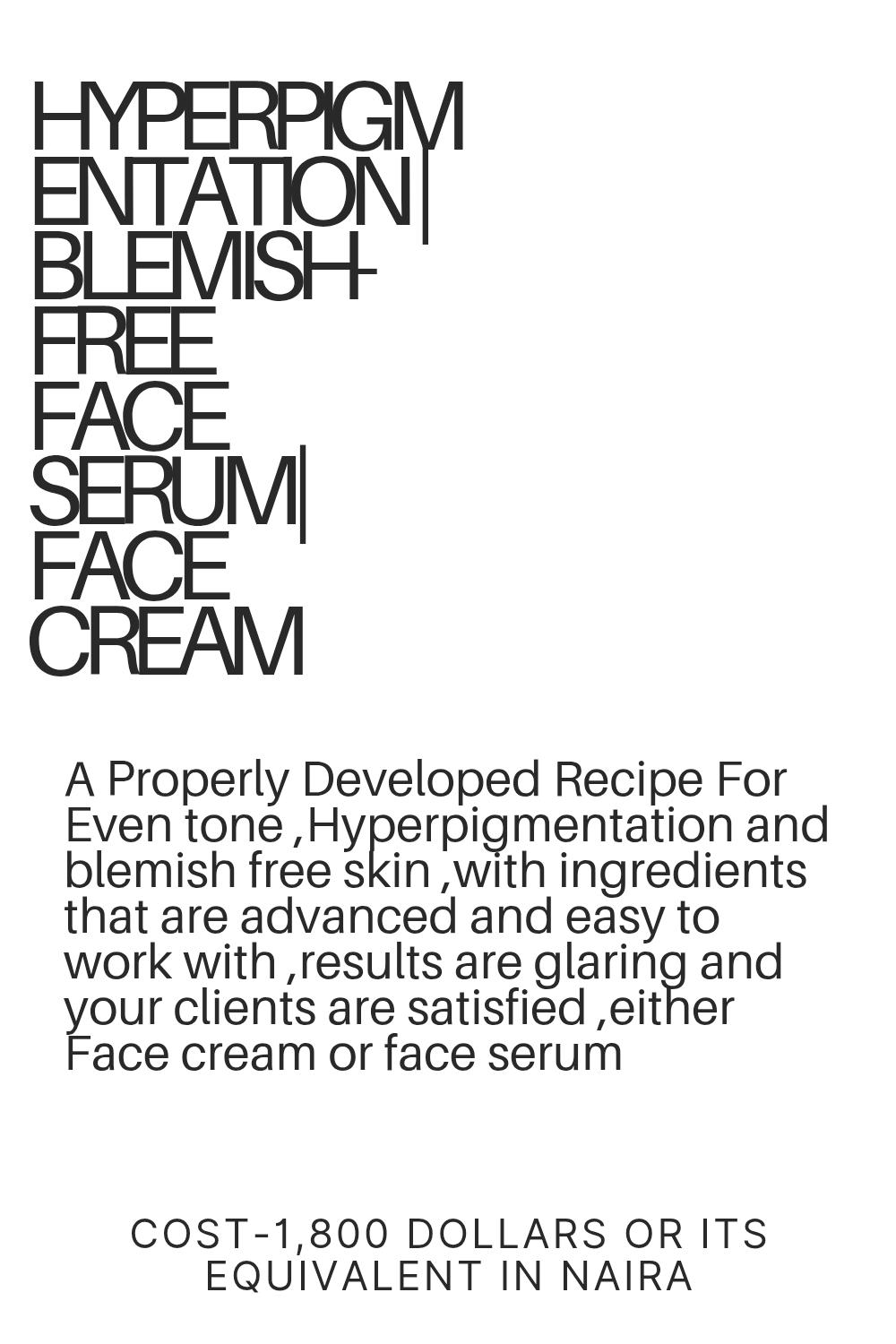 Hyperpigmentation / Blemish Free Face Serum /  Face Cream
